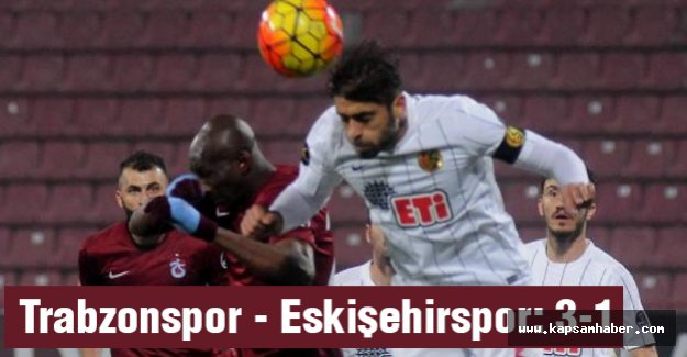 Trabzonspor - Eskişehirspor: 3-1