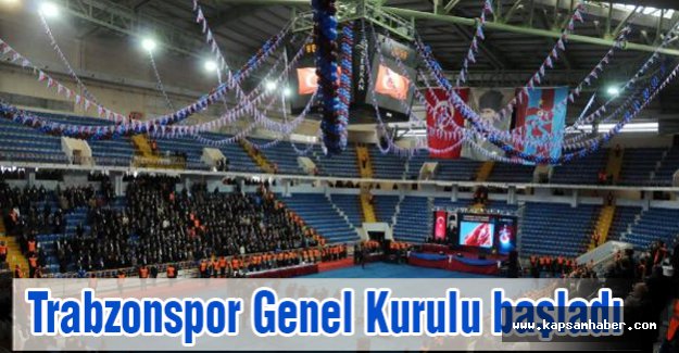 Trabzonspor Genel Kurulu başladı