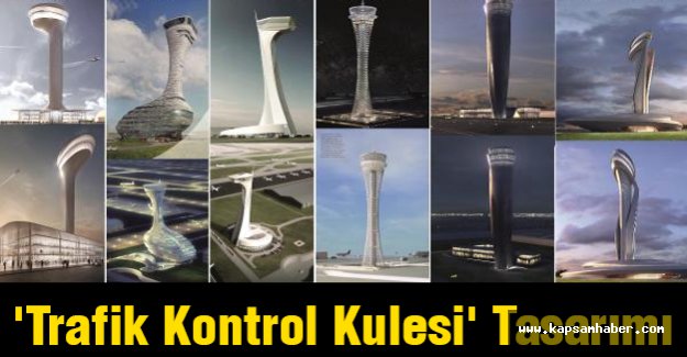 'Trafik Kontrol Kulesi' Tasarım Yarışmasında Ünlü İsimler...