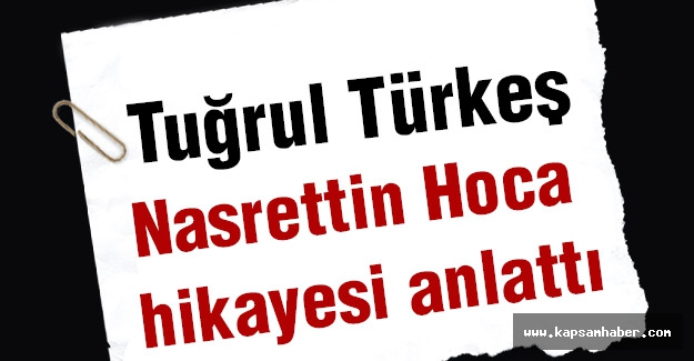 Türkeş: Nasrettin Hoca'nın Hikayesini Anlattı