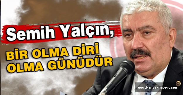 Semih Yalçın: 'Ülkücü Vicdanın Şahlanacağı Günü Sabırla Bekliyoruz'