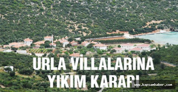 Urla villalarının yıkıl karar onandı