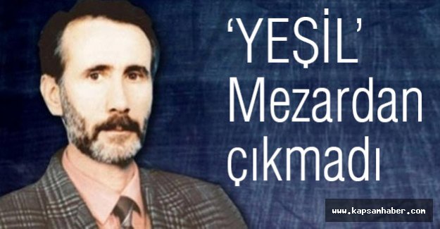 'YEŞİL' Mezardan Çıkmadı!