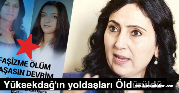 Yüksekdağ'ın yoldaşları Öldürüldü