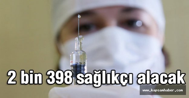 2 bin 398 sağlıkçı alınacak