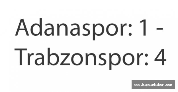 Adanaspor: 1 - Trabzonspor: 4