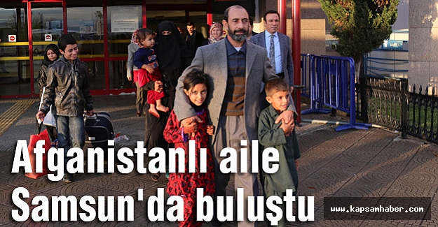 Afganistanlı aile Samsun'da buluştu