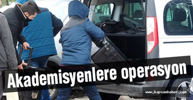 Akademisyenlere Operasyon...