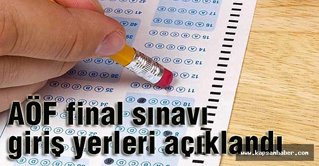 AÖF final sınavı giriş yerleri açıklandı