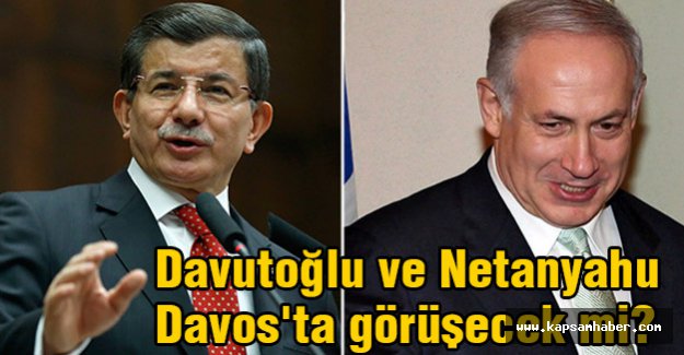 Davutoğlu ve Netanyahu Davos'ta görüşecek mi?