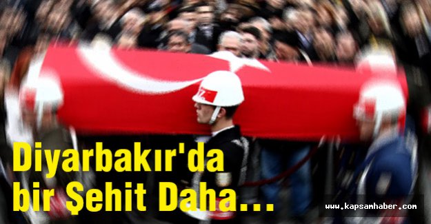 Diyarbakır'da bir Şehit Daha...