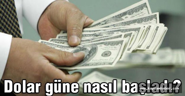 Dolar güne nasıl başladı?