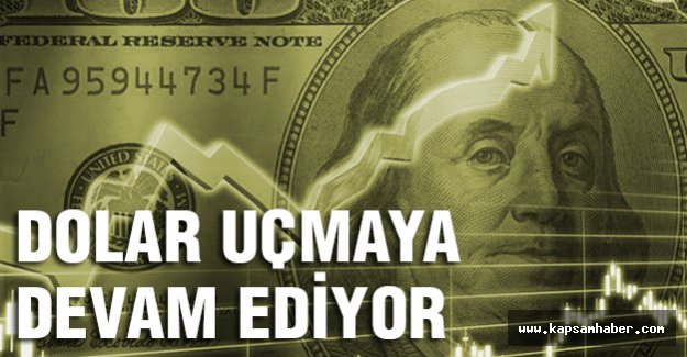 Dolar Uçmaya Devam Ediyor...