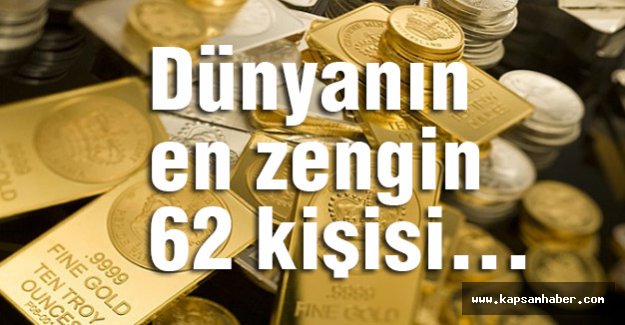Dünyanın en zengin 62 kişisi