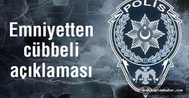 Emniyetten 'Cübbeli' Açıklaması