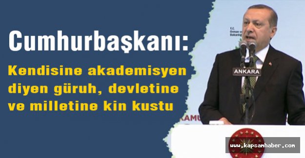 Erdoğan: Kendisine akademisyen diyen güruh...