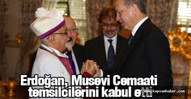 Erdoğan, Türkiye Musevi Cemaati temsilcilerini kabul etti