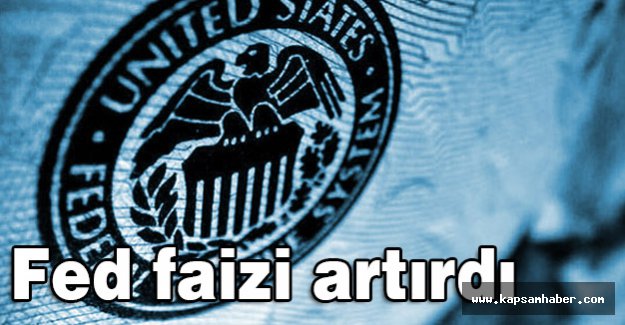 Fed faizi artırdı