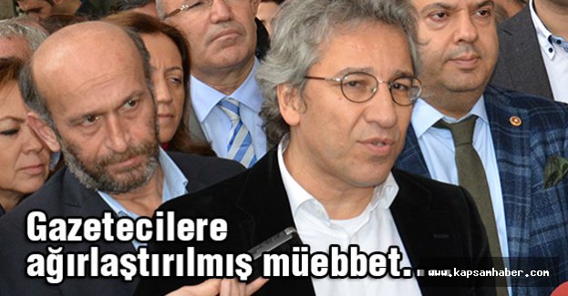 Gazetecilere ağırlaştırılmış müebbet....