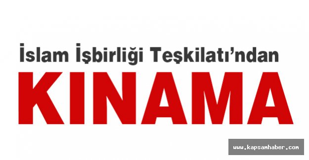 İslam İşbirliği Teşkilatından kınama