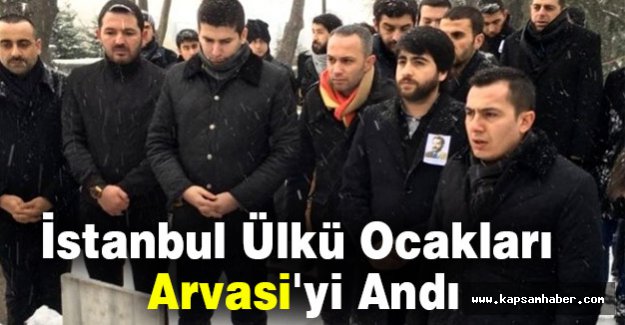 İstanbul Ülkü Ocakları Arvasi'yi Andı