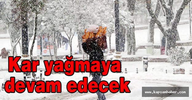 Kar yağışı devam edecek...