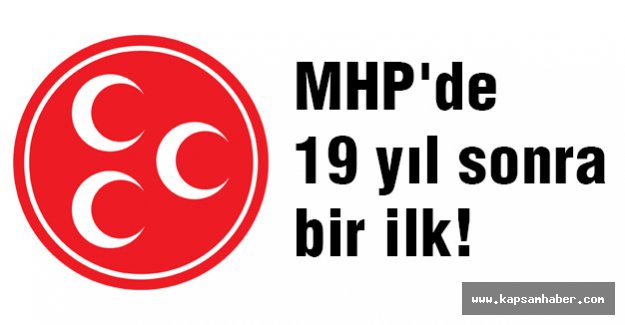 MHP'de 19 yıl sonra bir ilk!