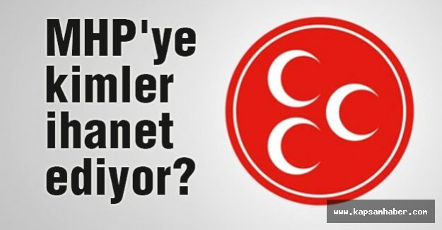 MHP'ye Kimler İhanet Ediyor?