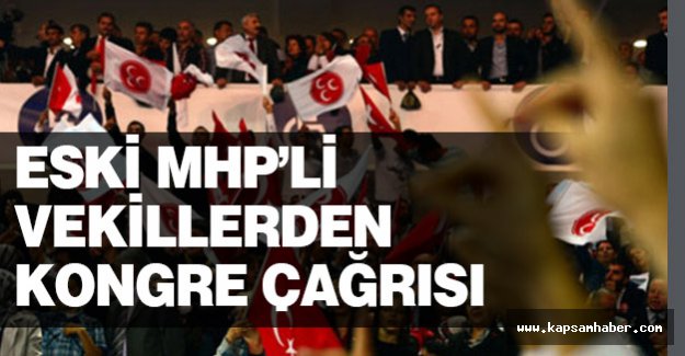 MHP’li Eski Vekillerdan Kongre Çağrısı