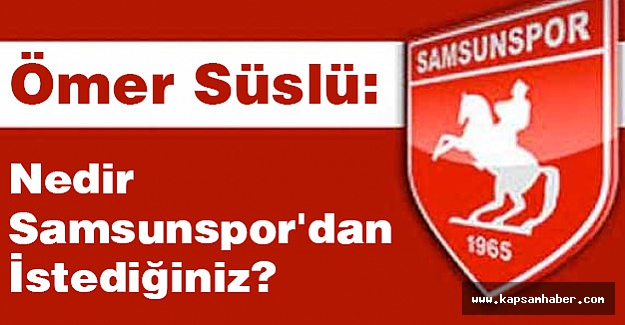 Nedir Samsunspor'dan İstediğiniz?