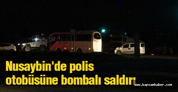 Nusaybin'de polis otobüsüne bombalı saldırı