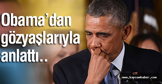 Obama, gözyaşlarıyla anlattı...