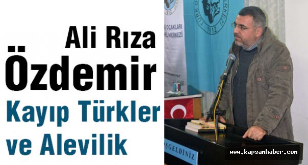 Özdemir'den; Kayıp Türkler ve Alevilik...