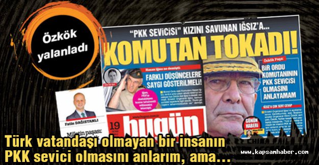 Özkök: Türk vatandaşı olmayan bir insanın PKK sevici olmasını anlarım, ama...