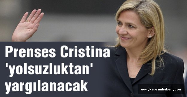 Prenses Cristina 'yolsuzluktan' yargılanacak