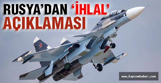 Rusya'dan ihlal açıklaması