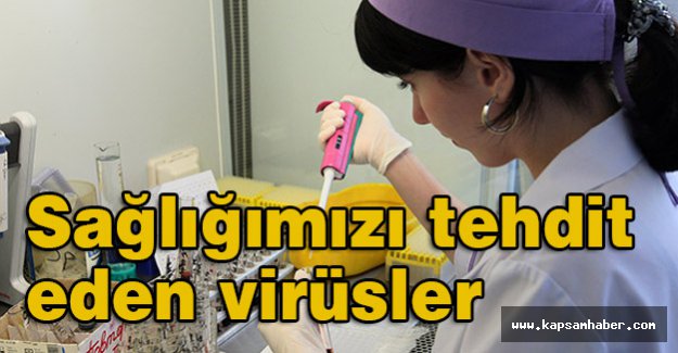 Sağlığımızı tehdit eden virüsler