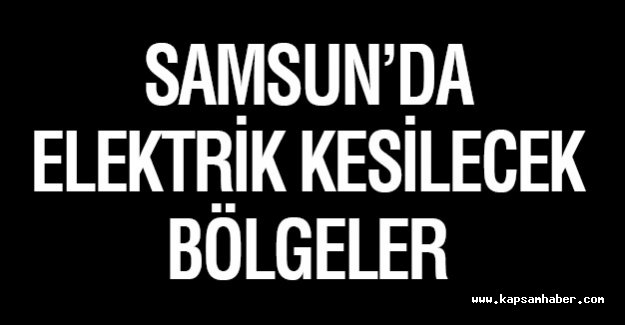 Samsun'da elektrik kesintisi...