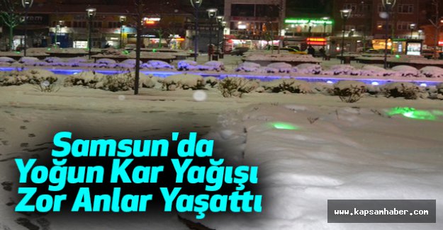Samsun'da Yoğun Kar Yağışı Zor Anlar Yaşattı