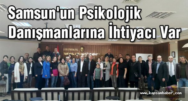 Samsun'un Psikolojik Danışmanlarına İhtiyacı Var