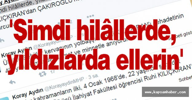 Koray Aydın: 'Şimdi hilâllerde, yıldızlarda ellerin'