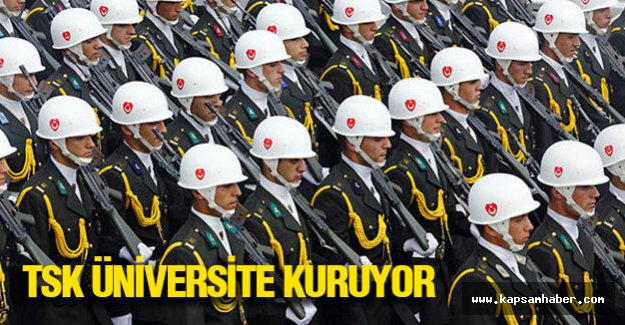 TSK Kendi Üniversitesini Kuruyor...