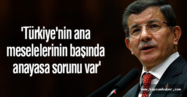 'Türkiye'nin ana meselelerinin başında anayasa sorunu var'