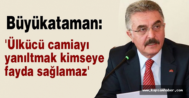 'Ülkücü Camiayı Yanıltmak Kimseye Fayda Sağlamaz'