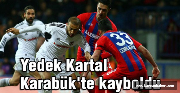 Yedek Kartal Karabük'te kayboldu