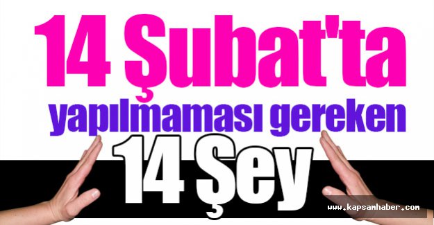 14 Şubat'ta Yapılmaması Gereken 14 Şey