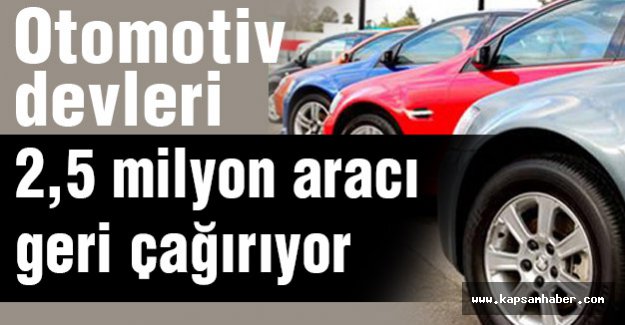 2,5 milyon araç geri çağırılacak