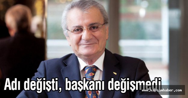 Adı değişti, başkanı değişmedi