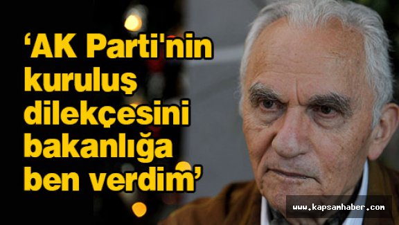 'AK Parti'nin kuruluş dilekçesini bakanlığa ben verdim'