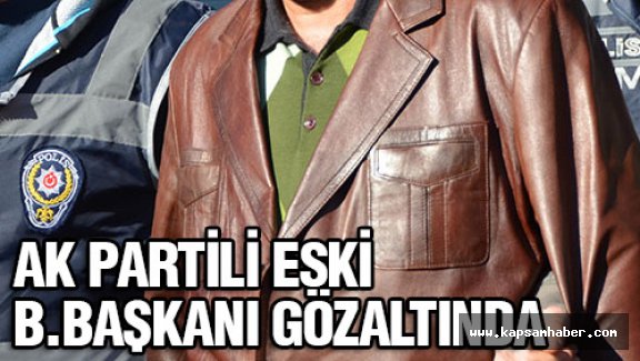 AKP'li eski belediye başkanı gözaltında